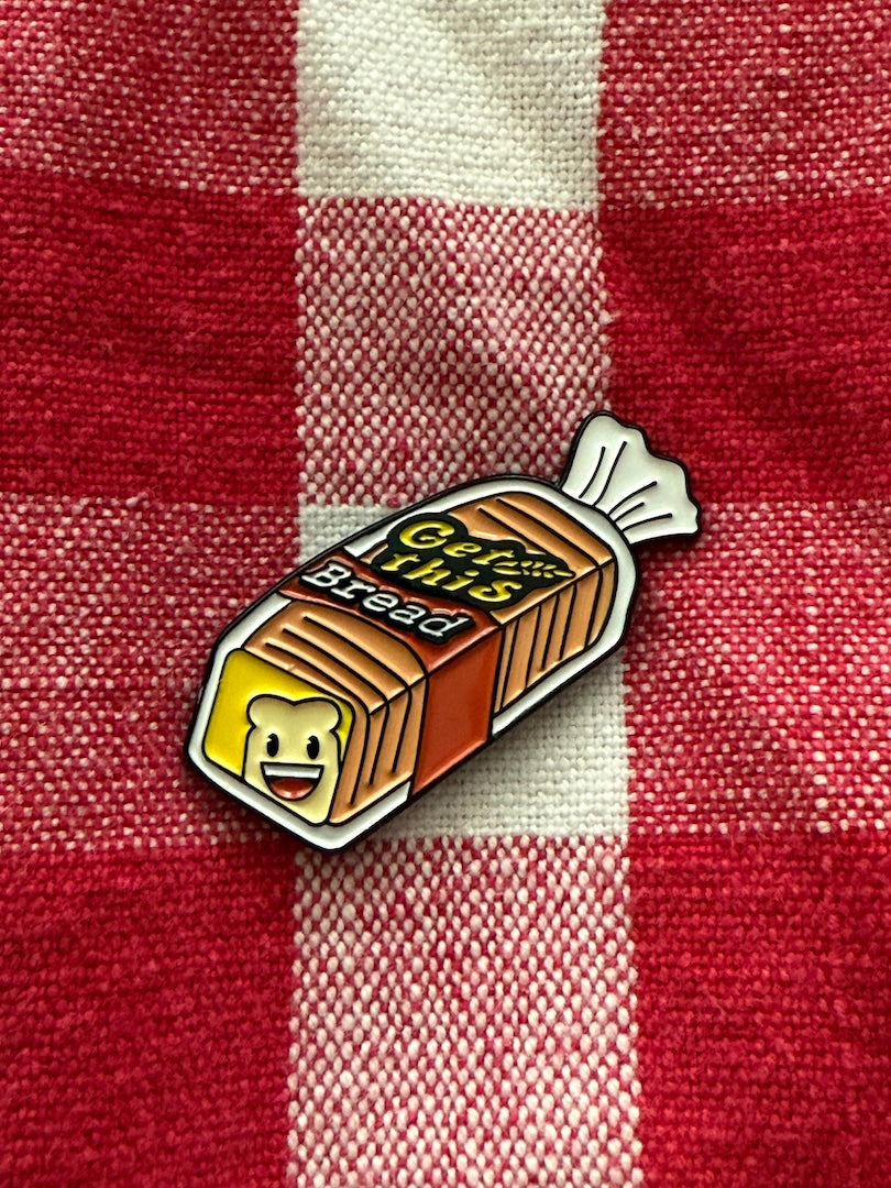 Get This Bread Enamel Pin