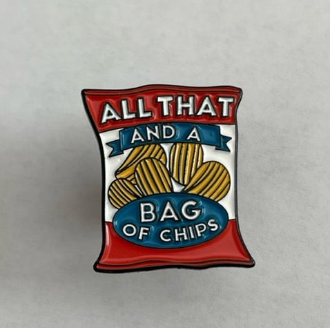 All That and a Bag of Chips Enamel Pin
