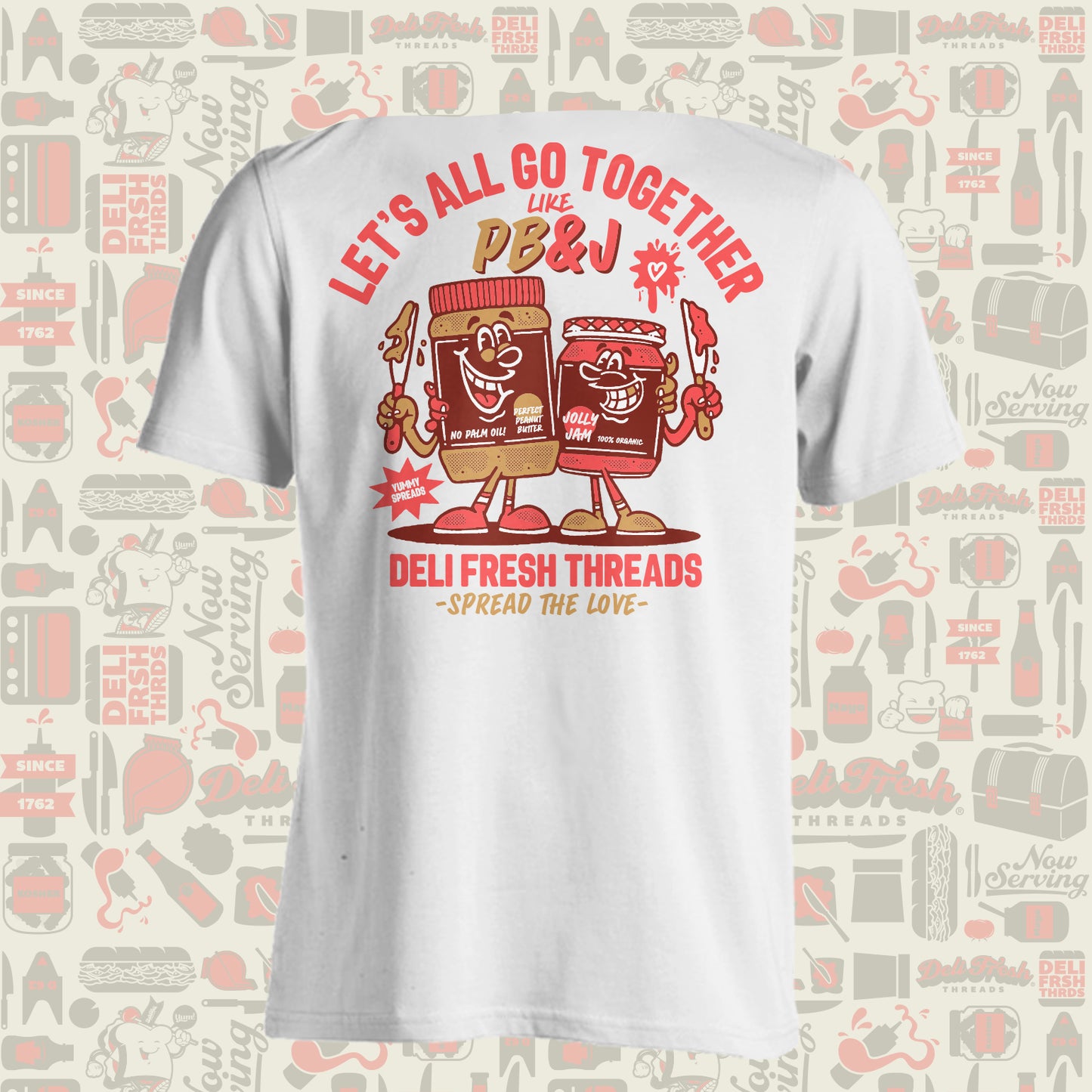 Back of white t-shirt that says Let's all go together like PB&J- Deli Fresh Threads- Spread the Love