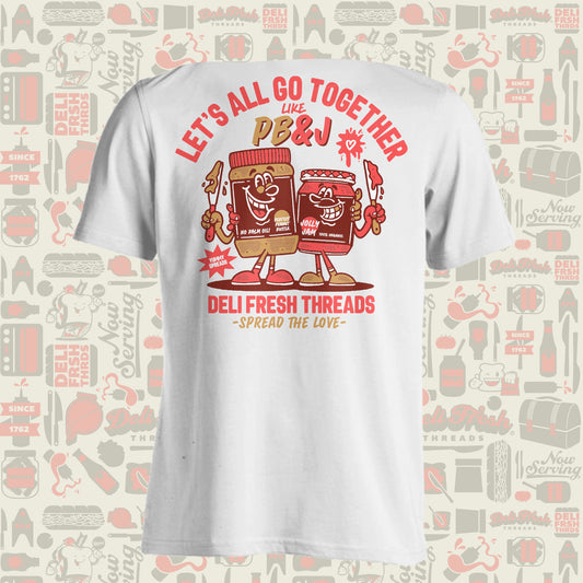 Back of white t-shirt that says Let's all go together like PB&J- Deli Fresh Threads- Spread the Love