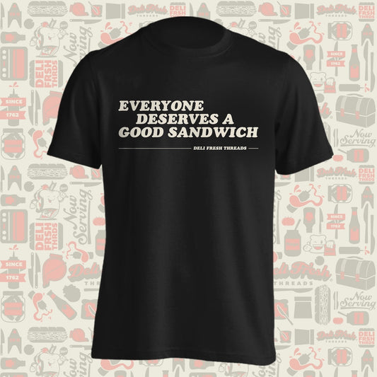 Everyone Deserves a Good Sandwich