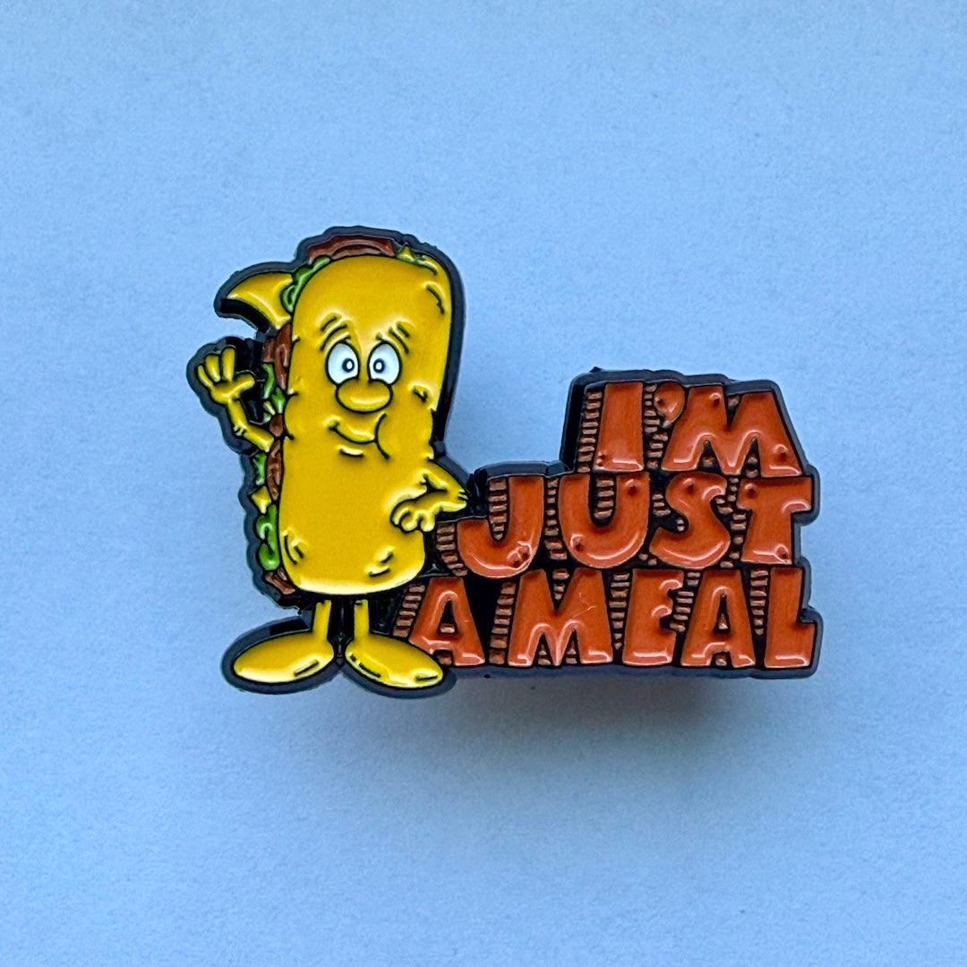 I'm Just a Meal Enamel Pin
