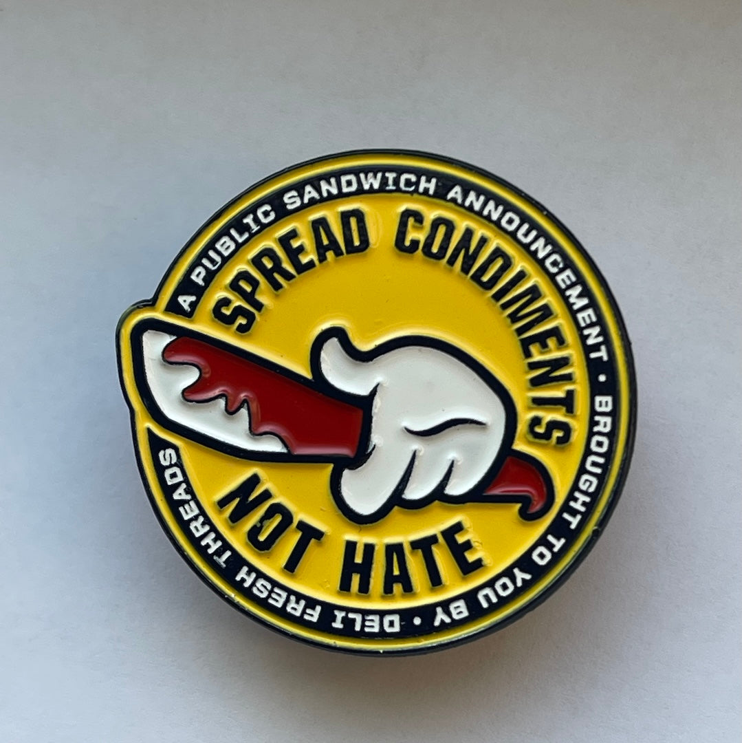 Spread Condiments Not Hate Enamel Pin